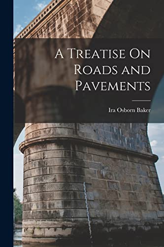 Read A Treatise On Roads and Pavements, written by Ira Osborn Baker