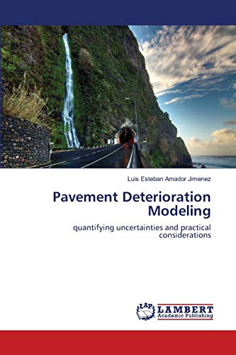 Read Pavement Deterioration Modeling: quantifying uncertainties and practical considerations, written by Luis Esteban Amador Jimenez