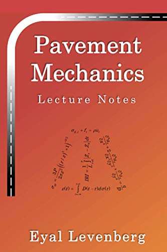 Read Pavement Mechanics: Lecture Notes, written by Prof Eyal Levenberg