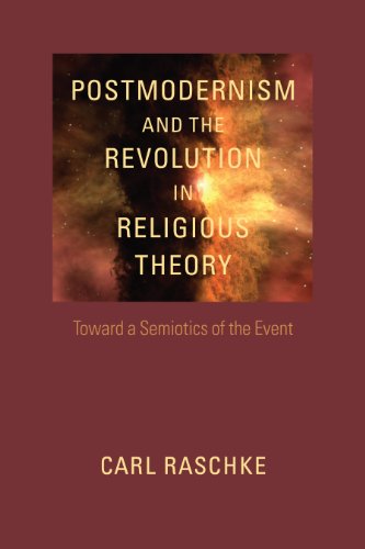 Read Postmodernism and the Revolution in Religious Theory: Toward a Semiotics of the Event (Studies in Religion and Culture), written by Carl Raschke Read Postmodernism and the Revolution in Religious Theory: Toward a Semiotics of the Event (Studies in Religion and Culture), written by Carl Raschke