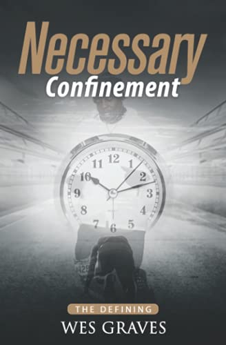 Read Necessary Confinement: The Defining, written by Charles  Wes Graves; Vivia  M Brown