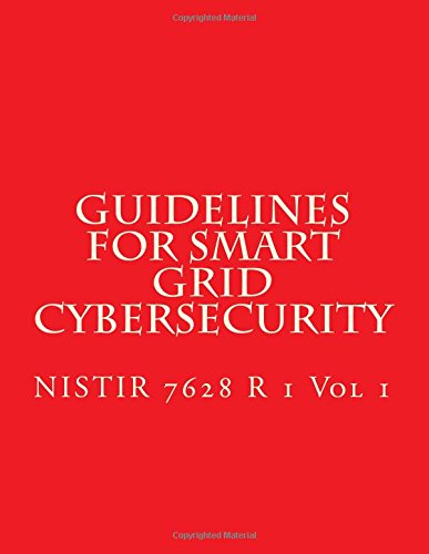 Read NISTIR 7628 R 1 Volume 1 Guidelines for Smart Grid Cybersecurity: Volume 1, written by National Institute of Standards and Technology