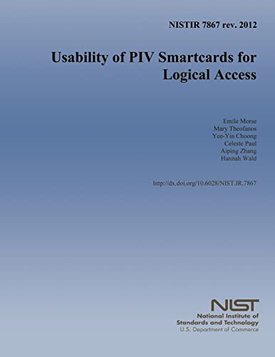 Read NISTIR 7867 rev. 2012 Usability of PIV Smartcards for Logical Access, written by U.S. Department of Commerce