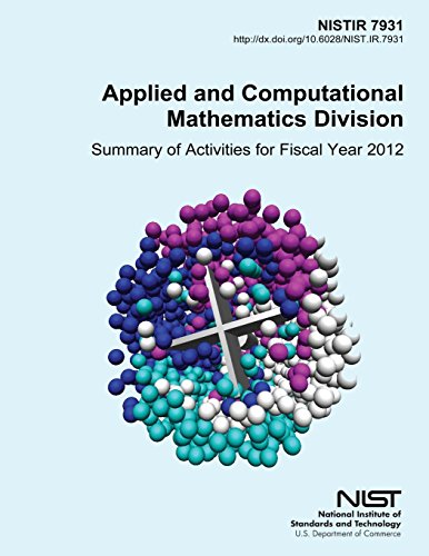 Read NISTIR 7931 Applied and Computational Mathematics Division: Summary of Activities for Fiscal Year 2012, written by U.S. Department of Commerce