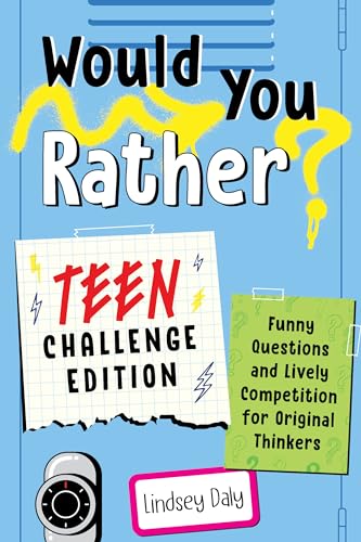 Read Would You Rather? Teen Challenge Edition: Funny Questions & Lively Competition for Original Thinkers, written by Lindsey Daly
