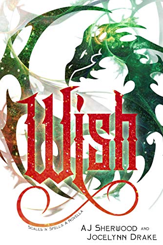 Read Wish (Scales 'N' Spells Book 3), written by AJ Sherwood; Jocelynn Drake Read Wish (Scales 'N' Spells Book 3), written by AJ Sherwood; Jocelynn Drake