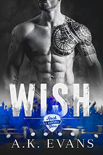 Read Wish (Rock Stars & Romance Book 2), written by A.K. Evans Read Wish (Rock Stars & Romance Book 2), written by A.K. Evans