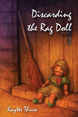 Read Discarding the Rag Doll, written by Kaytee Thrun