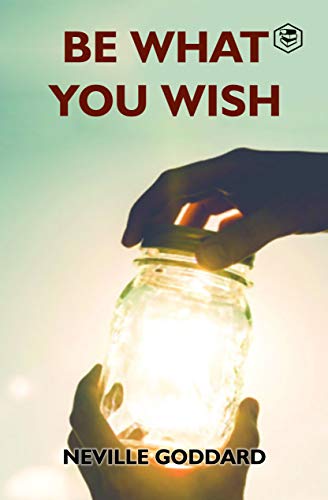 Read Be What You Wish, written by Neville Goddard Read Be What You Wish, written by Neville Goddard