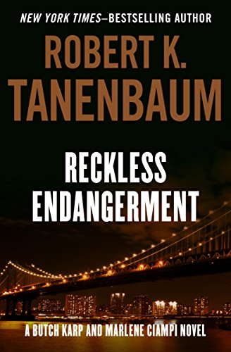 Read Reckless Endangerment (The Butch Karp and Marlene Ciampi Series Book 10), written by Robert K. Tanenbaum