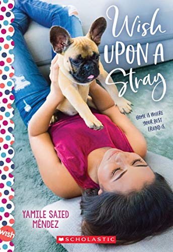 Read Wish Upon a Stray: A Wish Novel, written by Yamile Saied Méndez
