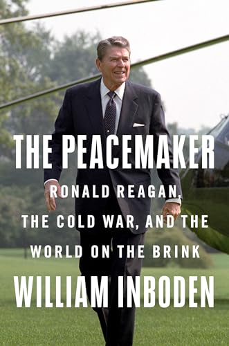 Read The Peacemaker: Ronald Reagan, the Cold War, and the World on the Brink, written by William Inboden