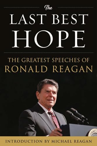 Read The Last Best Hope: The Greatest Speeches of Ronald Reagan, written by Ronald Reagan