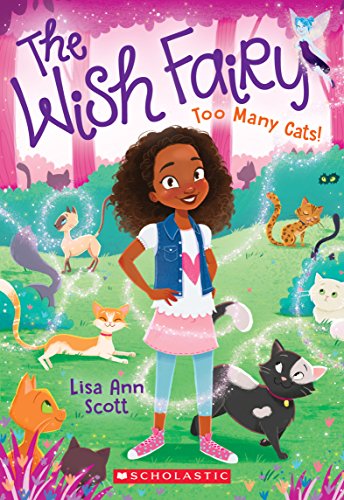 Read Too Many Cats! (The Wish Fairy #1) (1), written by Lisa Ann Scott Read Too Many Cats! (The Wish Fairy #1) (1), written by Lisa Ann Scott
