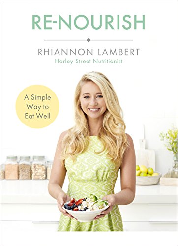 Read Re-Nourish: A Simple Way to Eat Well, written by Rhiannon Lambert
