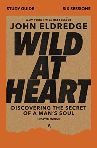 Read Wild at Heart Study Guide, Updated Edition: Discovering the Secret of a Man's Soul, written by John Eldredge Read Wild at Heart Study Guide, Updated Edition: Discovering the Secret of a Man's Soul, written by John Eldredge
