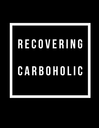 Read Recovering Carboholic: 200 Page Keto Diet Planning Journal for Men 8.5 x 11, written by Uniquely You Journals