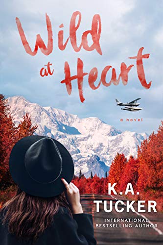 Read Wild at Heart: A Novel, written by K.A. Tucker Read Wild at Heart: A Novel, written by K.A. Tucker