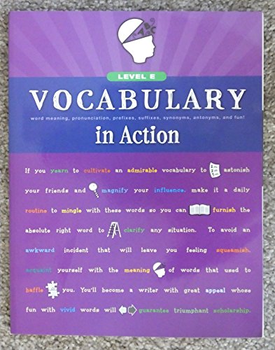Read Vocabulary in Action Level E: Word Meaning, Pronunciation, Prefixes, Suffixes, Synonyms, Antonyms, and Fun! (Vocabulary in Action 2010), written by Loyola Press