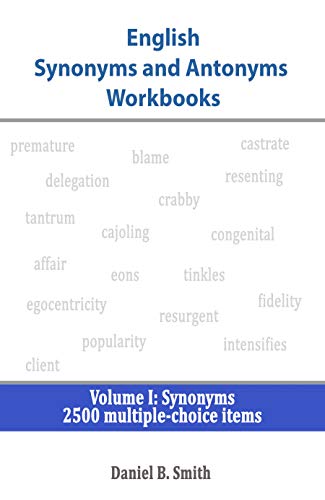 Read English Synonyms and Antonyms Workbooks: Volume I: Synonyms, written by Daniel B. Smith