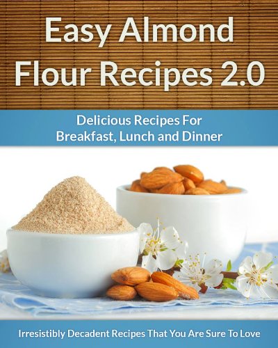 Read Easy Almond Flour Recipes 2.0 - A Decadent Gluten-Free, Low-Carb Alternative To Wheat (The Easy Recipe Book 31), written by Scarlett Aphra