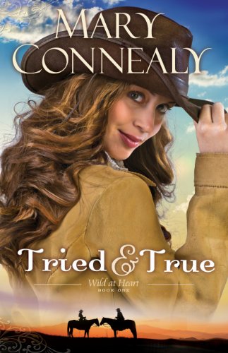 Read Tried and True (Wild at Heart Book #1), written by Mary Connealy Read Tried and True (Wild at Heart Book #1), written by Mary Connealy