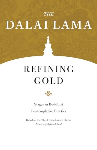 Read Refining Gold: Stages in Buddhist Contemplative Practice (Core Teachings of Dalai Lama), written by The Dalai Lama