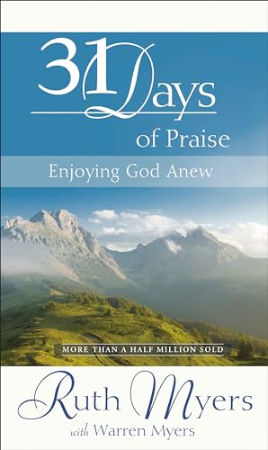Read Thirty-One Days of Praise: Enjoying God Anew (31 Days Series), written by Ruth Myers; Warren Myers