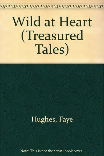 Read WILD AT HEART (Treasured Tales), written by Faye Hughes Read WILD AT HEART (Treasured Tales), written by Faye Hughes