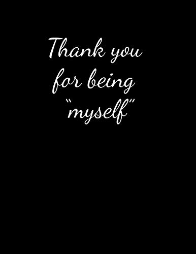Read Thank you for being "myself": Lined Paper Notebook for Journal, Drawing or Doodling | 120 Lined Pages | Large Size 8.5"X11", written by Workmate Publisher