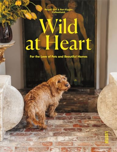 Read Wild at Heart: For the Love of Pets and Beautiful Homes, written by Magali Elali & Bart Kiggen - Coffeklatch