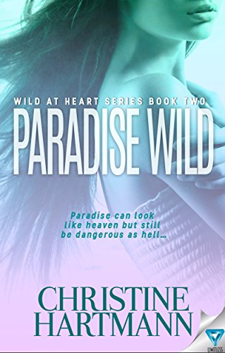 Read Paradise Wild (Wild At Heart Book 2), written by Christine W. Hartmann Read Paradise Wild (Wild At Heart Book 2), written by Christine W. Hartmann