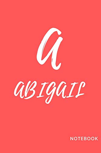 Read Abigail: simple and basic well designed notebook; red pinky color for females (women and girls) features the letter A and customise only for you Abigail., written by notebook customize