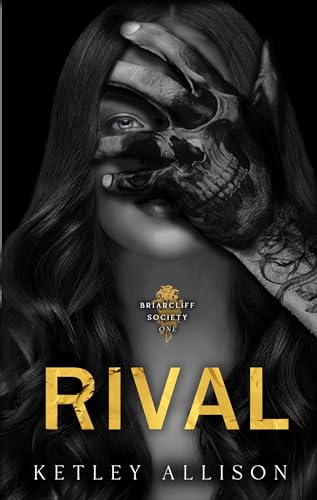 Read Rival: A Dark Secret Society Romance (Briarcliff Book 1), written by Ketley Allison Read Rival: A Dark Secret Society Romance (Briarcliff Book 1), written by Ketley Allison