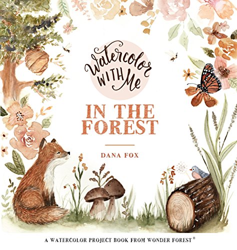 Read Watercolor With Me in the Forest, written by Dana Fox