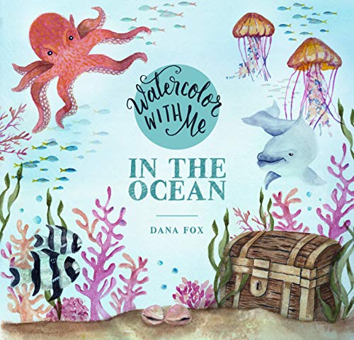 Read Watercolor with Me in the Ocean, written by Dana Fox