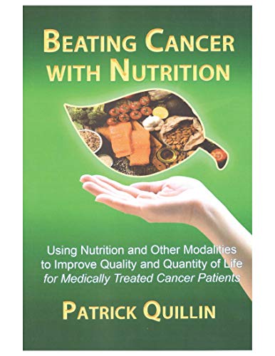 Read Beating Cancer with Nutrition: Optimal nutrition can improve outcome in medically treated cancer patients, written by Patrick Quillin