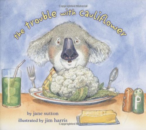Read The Trouble with Cauliflower, written by Jane Sutton