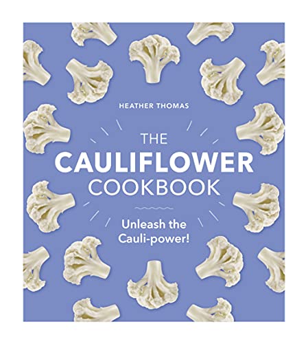 Read The Cauliflower Cookbook: Unleash the Cauli-power!, written by Heather Thomas