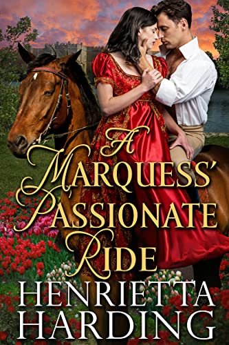 Read A Marquess' Passionate Ride: A Historical Regency Romance Novel (Love and Intrigue in High Society), written by Henrietta Harding Read A Marquess' Passionate Ride: A Historical Regency Romance Novel (Love and Intrigue in High Society), written by Henrietta Harding