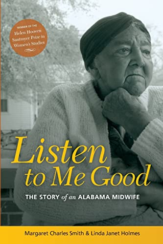 Read Listen to Me Good: The Story of an Alabama Midwife (WOMEN & HEALTH C&S PERSPECTIVE), written by MARGARET CHARLES SMITH; Linda Janet Holmes