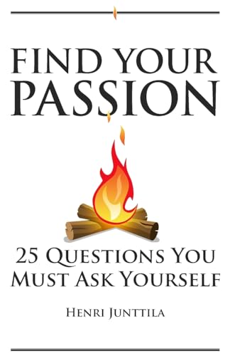 Read Find Your Passion: 25 Questions You Must Ask Yourself, written by Henri Junttila Read Find Your Passion: 25 Questions You Must Ask Yourself, written by Henri Junttila