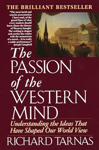Read The Passion of the Western Mind: Understanding the Ideas that Have Shaped Our World View, written by Richard Tarnas Read The Passion of the Western Mind: Understanding the Ideas that Have Shaped Our World View, written by Richard Tarnas
