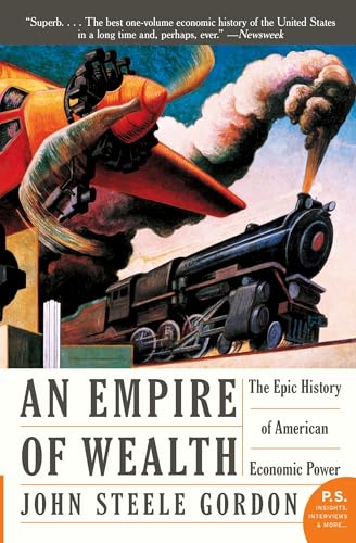 Read An Empire of Wealth: The Epic History of American Economic Power, written by John Steele Gordon