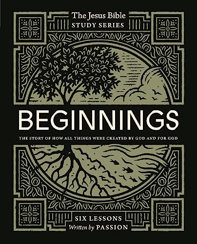 Read Beginnings Bible Study Guide: The Story of How All Things Were Created by God and for God (Jesus Bible Study Series), written by Passion Publishing Read Beginnings Bible Study Guide: The Story of How All Things Were Created by God and for God (Jesus Bible Study Series), written by Passion Publishing