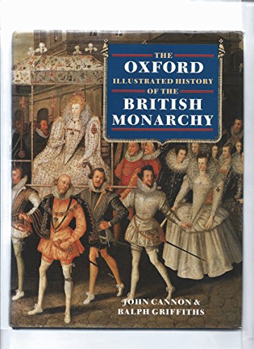 Read The Oxford Illustrated History of the British Monarchy (Oxford Illustrated Histories), written by John Cannon; Ralph Griffiths