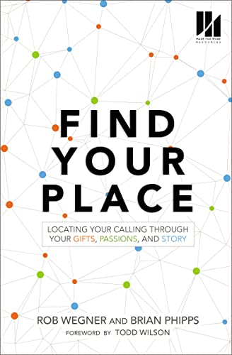 Read Find Your Place: Locating Your Calling Through Your Gifts, Passions, and Story, written by Rob Wegner; Brian Phipps Read Find Your Place: Locating Your Calling Through Your Gifts, Passions, and Story, written by Rob Wegner; Brian Phipps