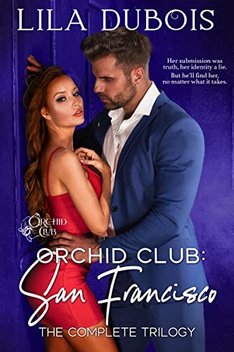 Read Orchid Club: San Francisco: The Complete Trilogy, written by Lila Dubois