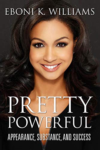 Read Pretty Powerful: Appearance, Substance, and Success, written by Eboni K. Williams