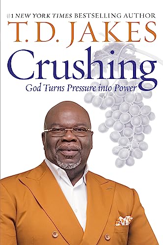 Read Crushing: God Turns Pressure into Power, written by T. D. Jakes